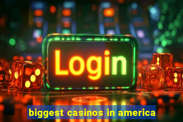 biggest casinos in america