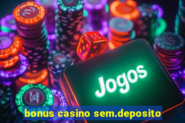 bonus casino sem.deposito