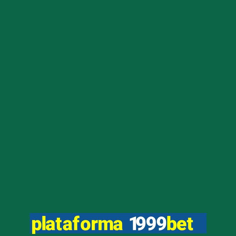 plataforma 1999bet