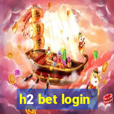 h2 bet login