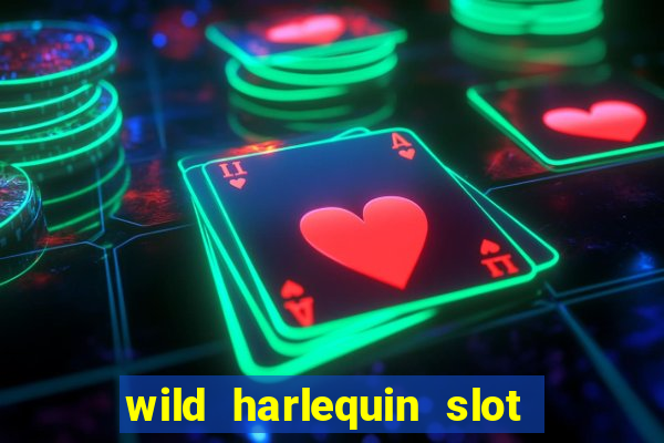 wild harlequin slot free play