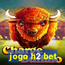 jogo h2 bet