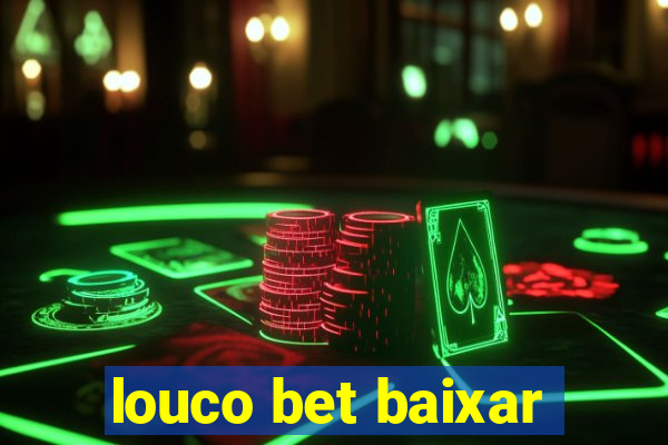 louco bet baixar