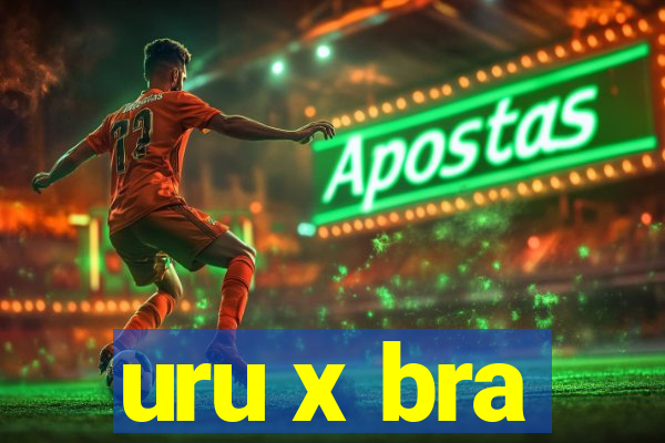 uru x bra