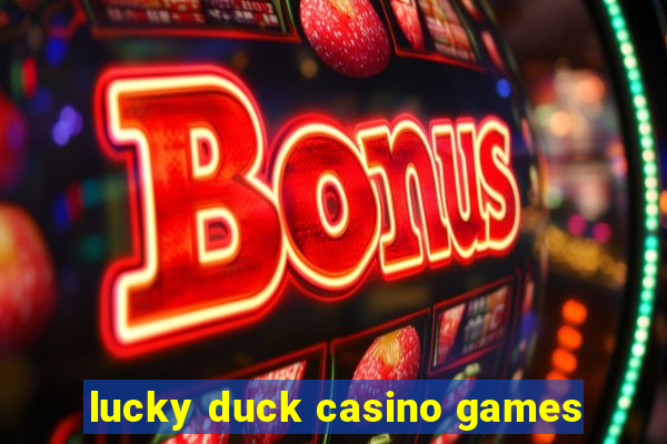 lucky duck casino games