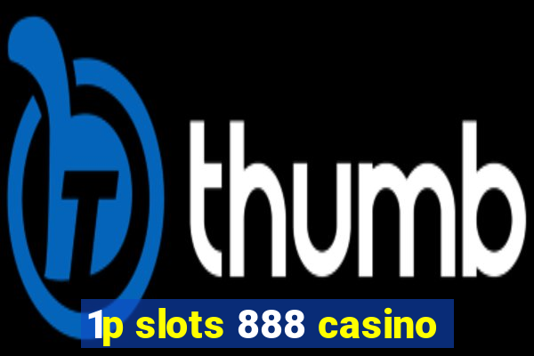 1p slots 888 casino