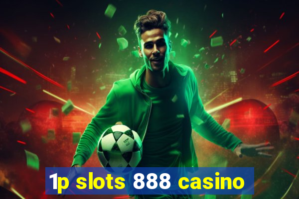 1p slots 888 casino