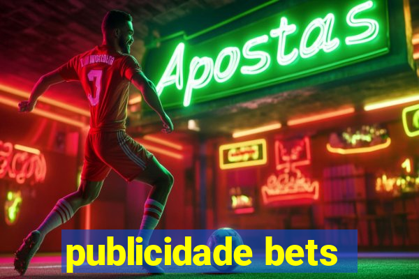 publicidade bets