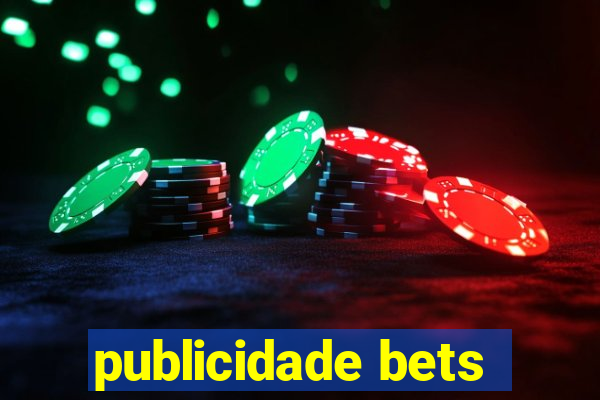 publicidade bets