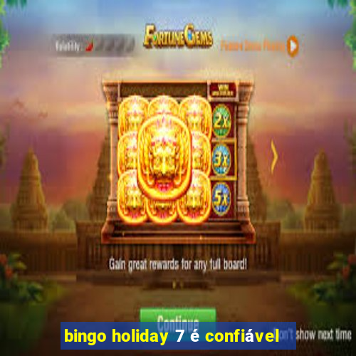 bingo holiday 7 é confiável