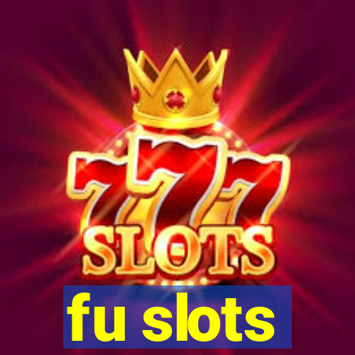 fu slots