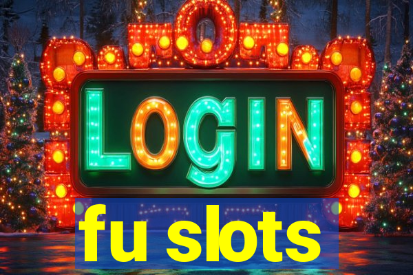 fu slots