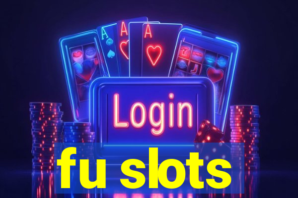 fu slots