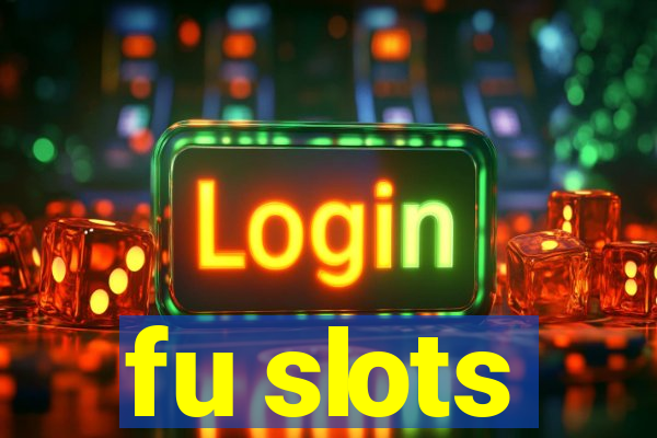 fu slots