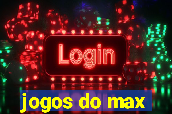 jogos do max