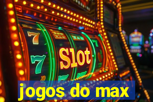 jogos do max