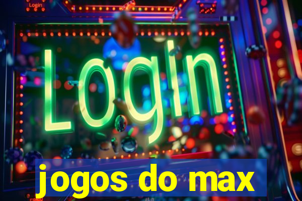 jogos do max