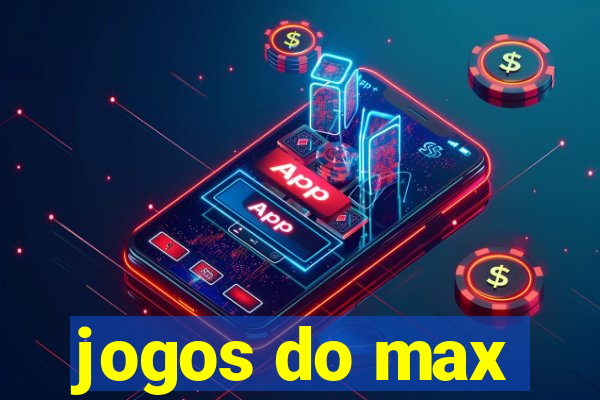 jogos do max