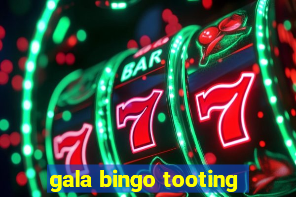 gala bingo tooting