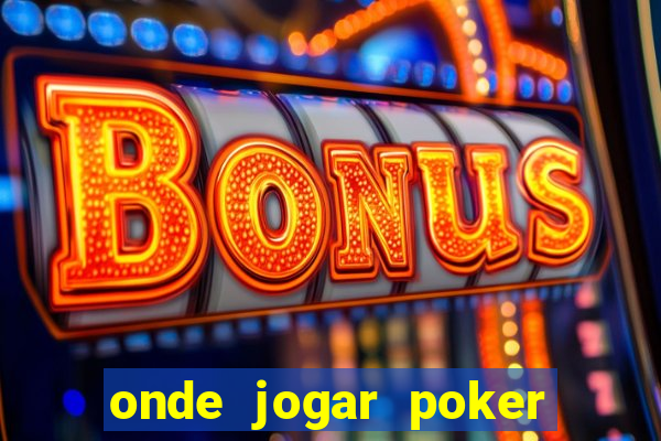 onde jogar poker online valendo dinheiro