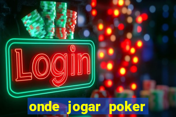 onde jogar poker online valendo dinheiro