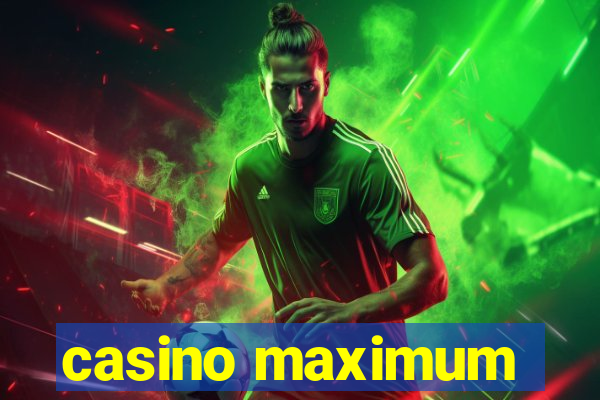 casino maximum