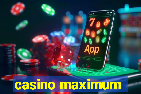 casino maximum