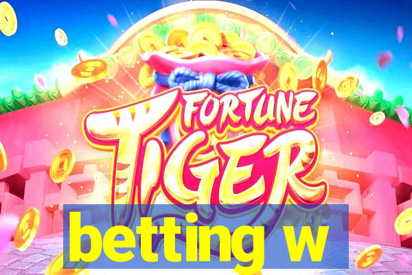 betting w