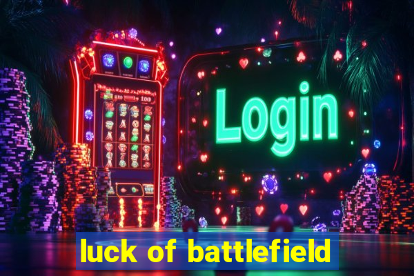 luck of battlefield