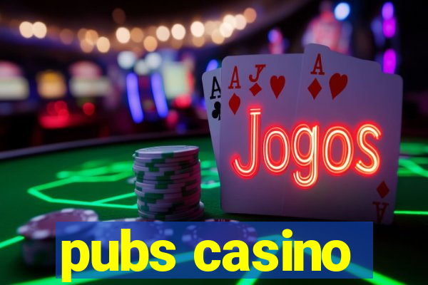 pubs casino