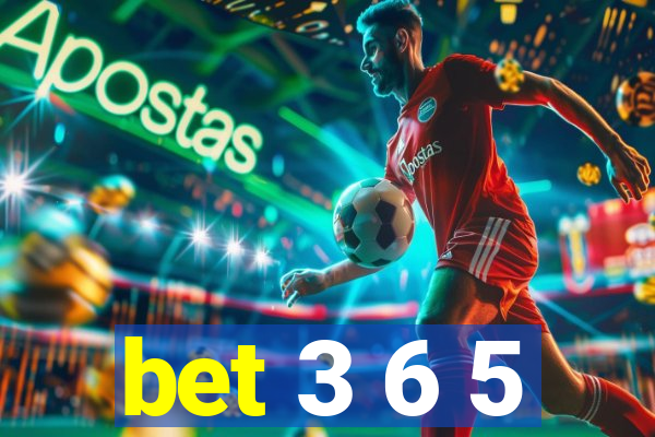 bet 3 6 5