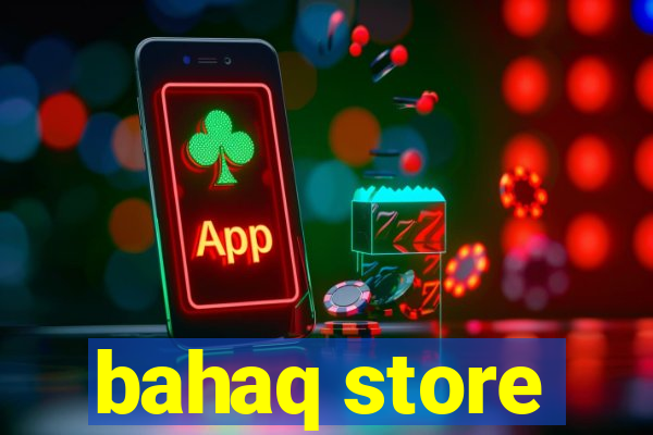 bahaq store