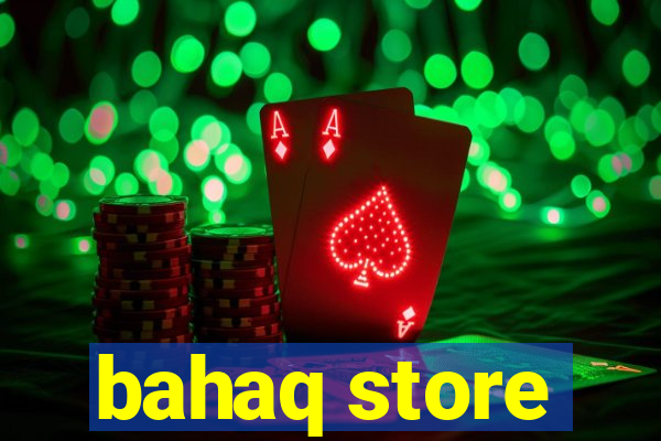 bahaq store