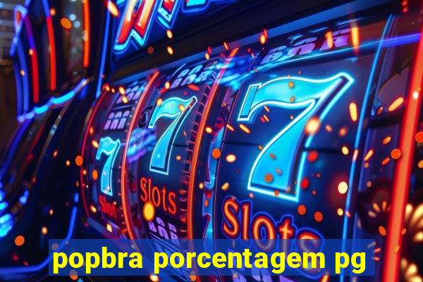 popbra porcentagem pg