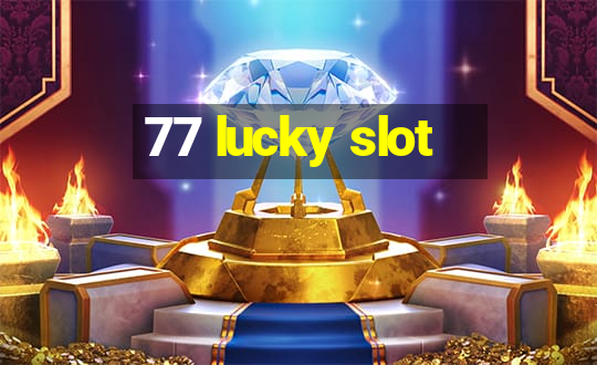 77 lucky slot