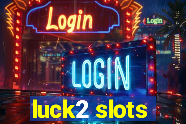 luck2 slots