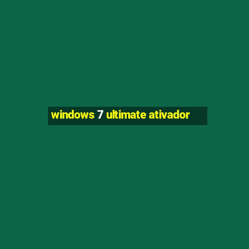 windows 7 ultimate ativador