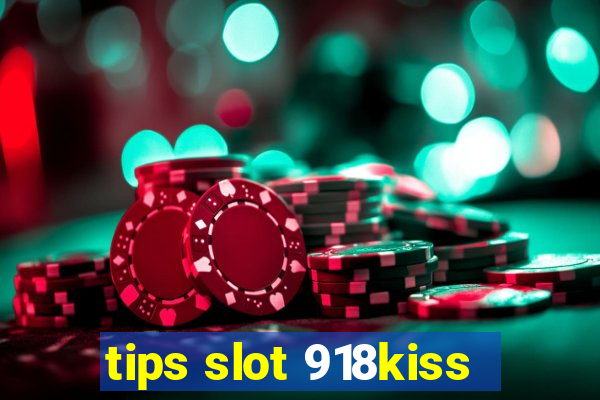 tips slot 918kiss