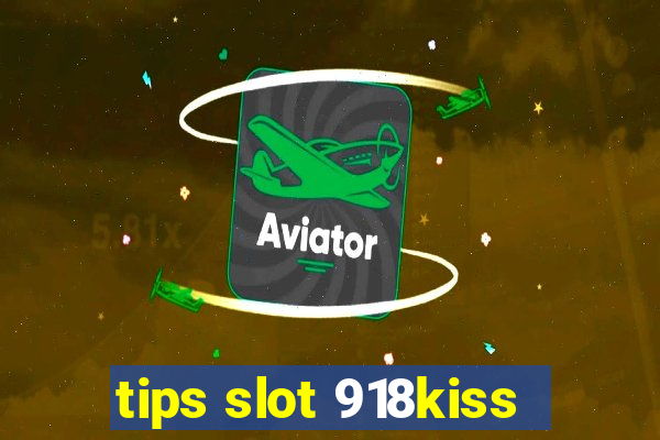 tips slot 918kiss