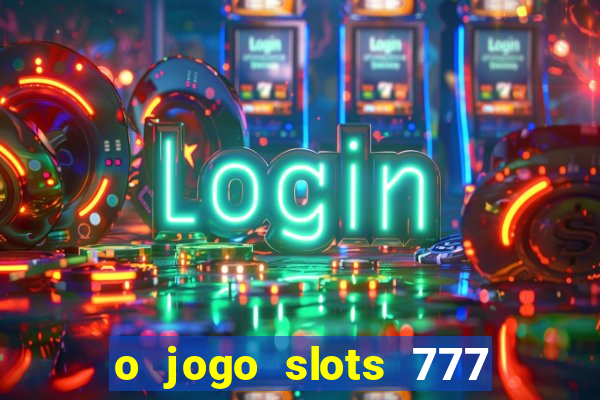 o jogo slots 777 winner paga mesmo