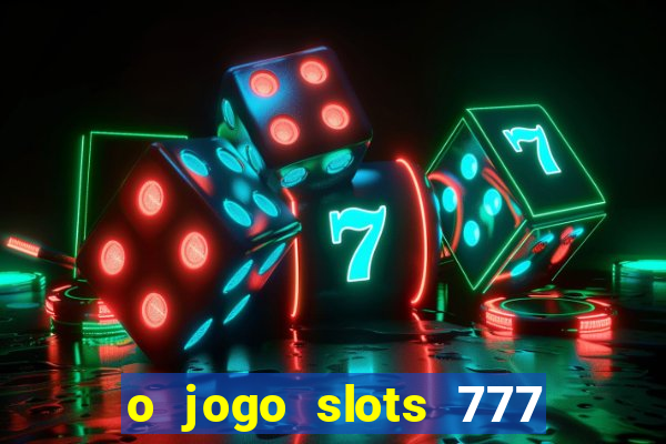 o jogo slots 777 winner paga mesmo