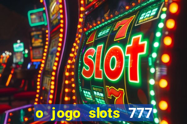 o jogo slots 777 winner paga mesmo