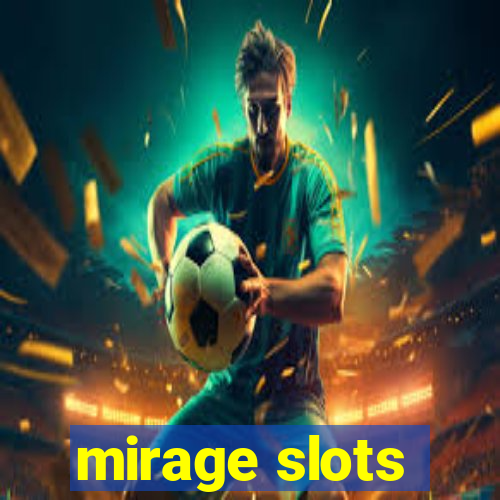 mirage slots