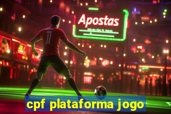 cpf plataforma jogo