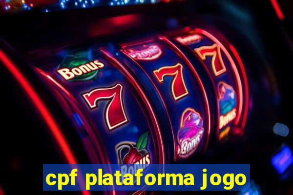 cpf plataforma jogo