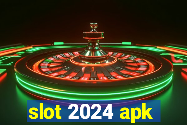 slot 2024 apk