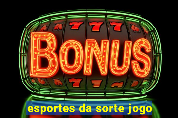 esportes da sorte jogo