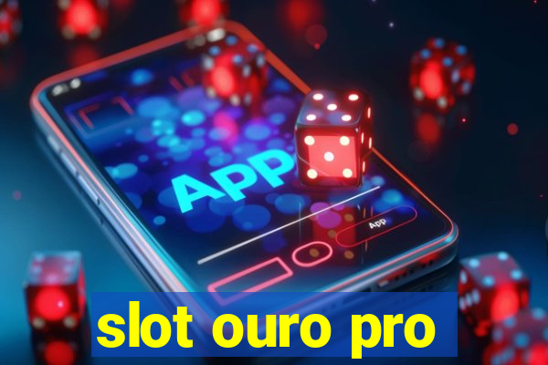 slot ouro pro