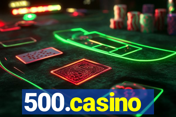 500.casino