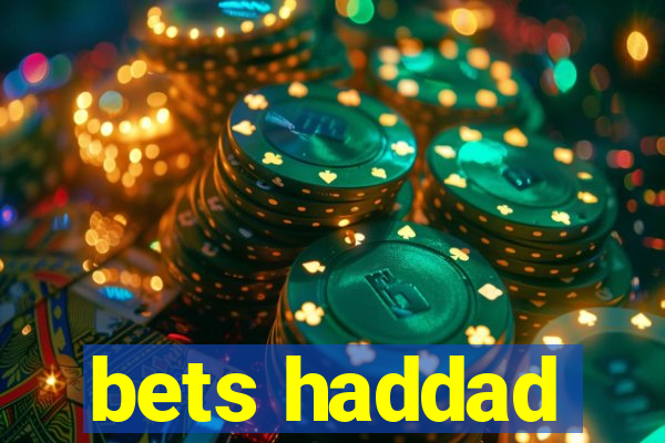 bets haddad